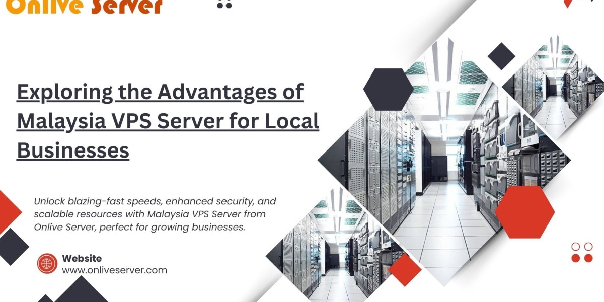 Exploring the Advantages of Malaysia VPS Server for Local Businesse