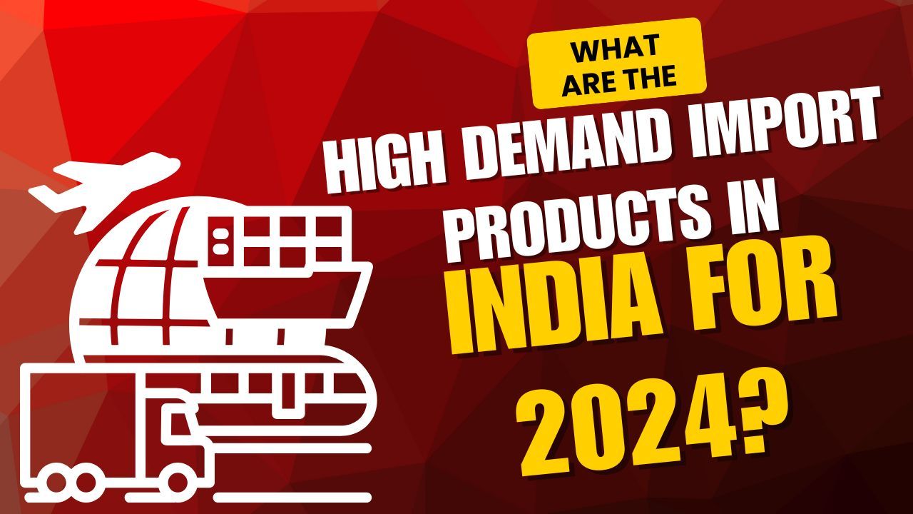 Export Import Data- Blogs — What Are the High Demand Import Products in India...